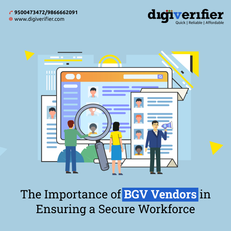 The Importance of BGV Vendors in Ensuring a Secure Workforce